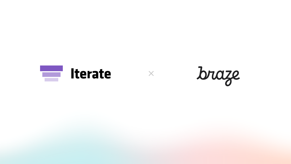Iterate + Braze