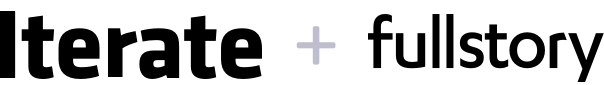 Iterate + FullStory